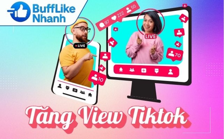 Tăng View TikTok – Bí Quyết Giúp Video Lên Xu Hướng Nhanh Cùng BuffLikeNhanh