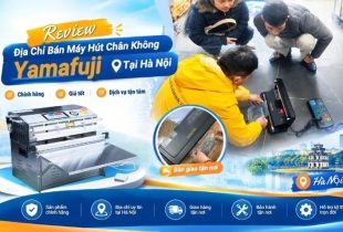 Review Địa Chỉ Bán Máy Hút Chân Không Yamafuji Tại Hà Nội